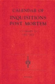 Calendar of Inquisitions Post-Mortem and other Analogous Documents preserved in the Public Record Office XXII: 1-5 Henry VI (1422-27) 1