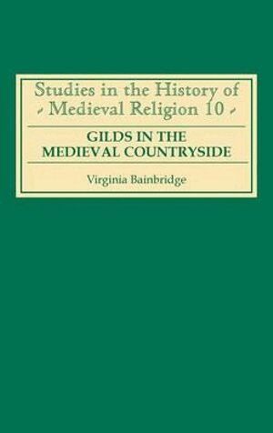 Virginia R Bainbridge - Gilds in the Medieval Countryside, Inbunden