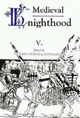 Stephen D. Church, Ruth Harvey, Professor Stephen D. Church, Professor Ruth Harvey, Stephen Church, Stephen D Church - Medieval Knighthood V, Inbunden
