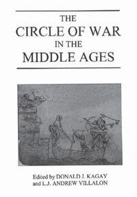 Donald J. Kagay, L J Andrew Villalon - Circle of War in the Middle Ages, Inbunden