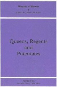 bokomslag Queens, Regents and Potentates