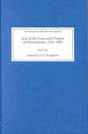 C.S. Knighton, C. S. Knighton - Acts of the Dean and Chapter of Westminster, 1543-1609, Inbunden