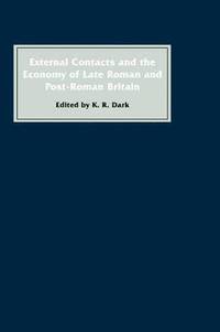 bokomslag External Contacts and the Economy of Late-Roman and Post-Roman Britain
