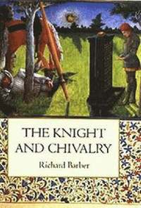 bokomslag The Knight and Chivalry