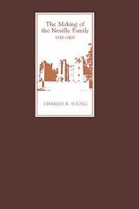 bokomslag The Making of the Neville Family in England, 1166-1400