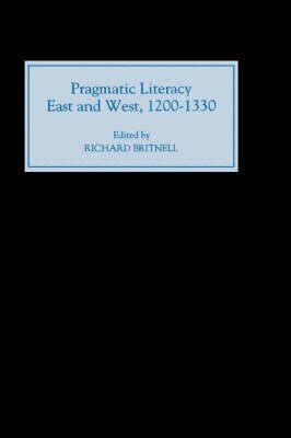 Richard Britnell - Pragmatic Literacy, East and West, 1200-1330, Inbunden