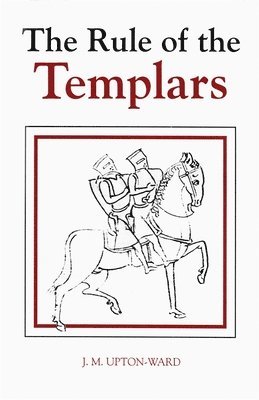 J.M. Upton-Ward, J. M. Upton-Ward, Templars - Rule of the Templars, Häftad