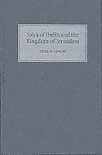 bokomslag John of Ibelin and the Kingdom of Jerusalem