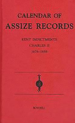 J. S. Cockburn - Calendar of Assize Records: Kent Indictments: Charles II 1676-1688, Inbunden