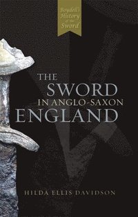 bokomslag The Sword in Anglo-Saxon England