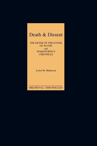 Lister M Matheson - Death and Dissent: Two Fifteenth-Century Chronicles, Inbunden