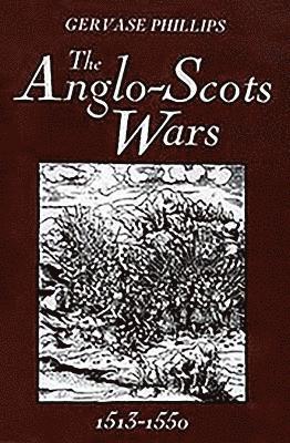 The Anglo-Scots Wars, 1513-1550 1