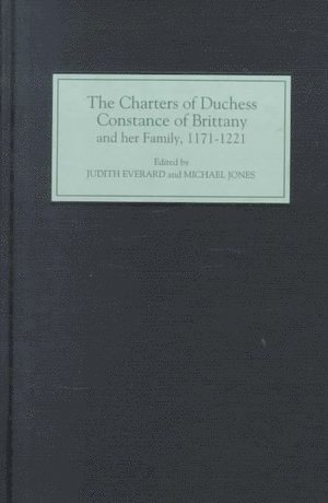 The Charters of Duchess Constance of Brittany and her Family, 1171-1221 1