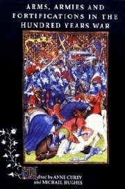 Anne Curry, Michael Hughes - Arms, Armies and Fortifications in the Hundred Years War, Häftad
