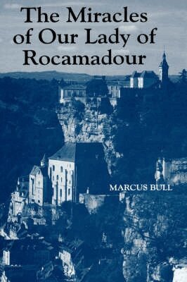 Marcus Bull - Miracles of Our Lady of Rocamadour, Inbunden