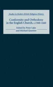 Conformity and Orthodoxy in the English Church, c.1560-1660 1