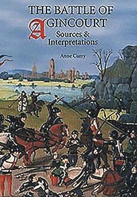 Anne Curry, Anne Curry - Battle of Agincourt: Sources and Interpretations, Inbunden