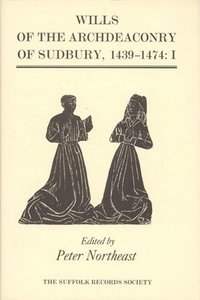 bokomslag Wills of the Archdeaconry of Sudbury, 1439-1474