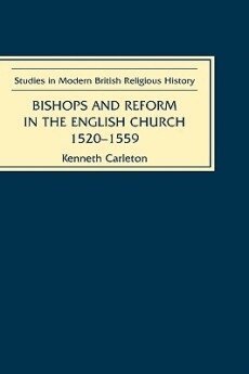 Kenneth Carleton - Bishops and Reform in the English Church, 1520-1559, Inbunden