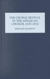 Bernarr Rainbow - Choral Revival in the Anglican Church, 1839-1872, Inbunden