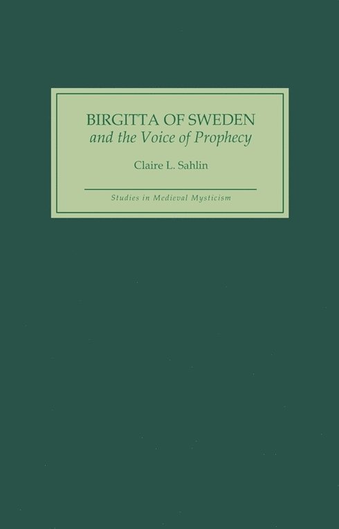 Claire L Sahlin, Claire L (Royalty Account) Sahlin, Claire L. Sahlin - Birgitta of Sweden and the Voice of Prophecy, Inbunden