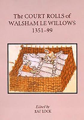 The Court Rolls of Walsham le Willows, 1351-1399 1