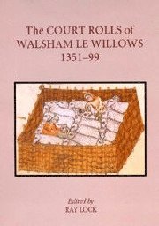 The Court Rolls of Walsham le Willows, 1351-1399 1