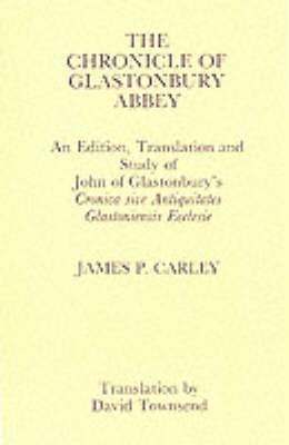 bokomslag Chronicle of Glastonbury Abbey: An Edition, Translation and Study of John of Glastonbury's &lt;I&gt;Cronica sive Antiquitates&lt;/I&gt;