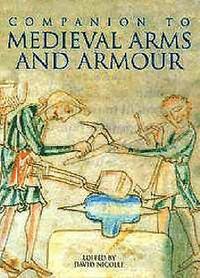 bokomslag A Companion to Medieval Arms and Armour