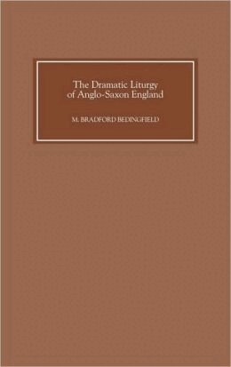 M. Bradford Bedingfield - Dramatic Liturgy of Anglo-Saxon England, Inbunden