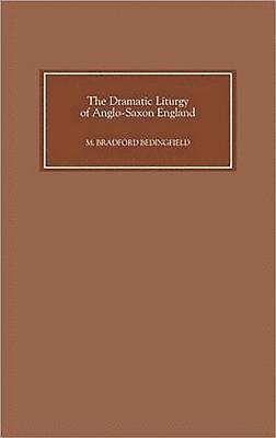 bokomslag The Dramatic Liturgy of Anglo-Saxon England