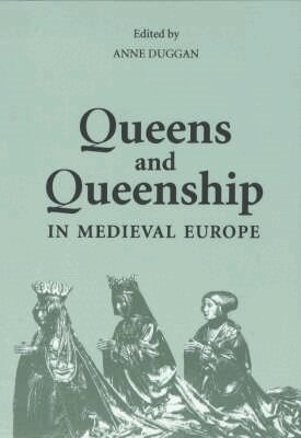 Anne J. Duggan - Queens and Queenship in Medieval Europe, Häftad