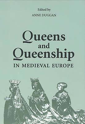 Queens and Queenship in Medieval Europe 1