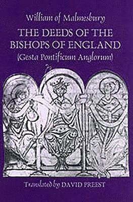 bokomslag The Deeds of the Bishops of England [Gesta Pontificum Anglorum] by William of Malmesbury