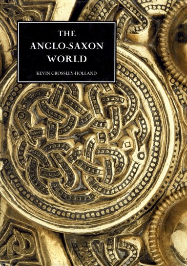 Kevin Crossley-Holland - Anglo-Saxon World, Inbunden