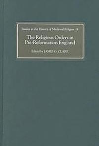 bokomslag The Religious Orders in Pre-Reformation England