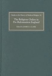 James G. Clark - Religious Orders in Pre-Reformation England, Inbunden