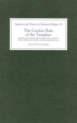 J.M. Upton-Ward, J. M. Upton-Ward, J M Upton-Ward - The Catalan Rule of the Templars, Inbunden