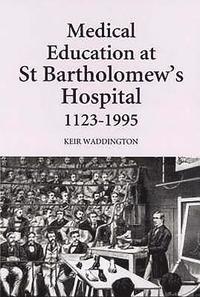 bokomslag Medical Education at St Bartholomew's Hospital, 1123-1995