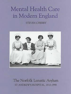 Steven Cherry - Mental Health Care in Modern England, Inbunden