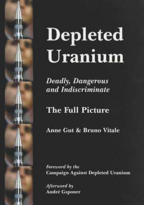 bokomslag Depleted Uranium - Deadly, Dangerous and Indiscriminate