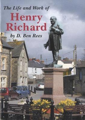 D. Ben Rees - Life and Work of Henry Richard, The, Häftad
