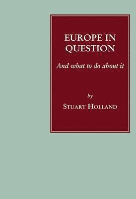 Stuart Holland - Europe in Question, Häftad