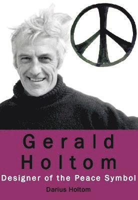 bokomslag Gerald Holtom: Designer of the Peace Symbol