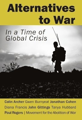 Colin Archer, Gwen Burnyeat, Jonathan Cohen, Diana Francis, John Gittings, Tanya Hubbard, Paul Rogers - Alternatives to War, Häftad