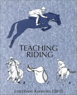 Josephine Knowles - Teaching Riding, Inbunden
