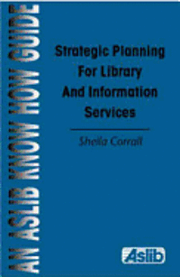 Strategic Planning for Library and Information Services 1
