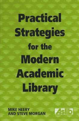 Mike Heery, Steve Morgan - Practical Strategies for the Modern Academic Library, Häftad