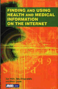 Finding And Using Biomedical Information On The Internet 1