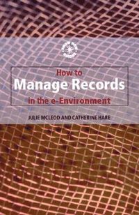 bokomslag How to Manage Records in the E-Environment